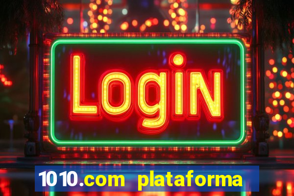 1010.com plataforma de jogos